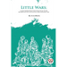 Little Wars; A Game For Boys From Twelve Years Of Age To One Hundred And Fifty and for that more intelligent sort