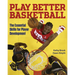 Play Better Basketball