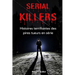 Serial Killers: Histoires terrifiantes des pires tueurs en série