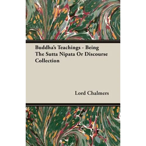 Buddha's Teachings - Being the Sutta Nipata or Discourse Collection