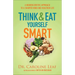 Think and Eat Yourself Smart: A Neuroscientific Approach to a Sharper Mind and Healthier Life