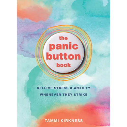 The Panic Button Book: Relieve Stress and Anxiety Whenever They Strike