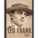 The Leo Frank Case: The Controversial History of the Arrest and Trial of a Jewish Man Wrongly Convicted of Murder in the Early 20th Centur