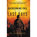 Overcoming Evil in the Last Days: Exposing Satan's Three Most Powerful Evil Strongholds: Racism, Witchcraft, and the Religious Spirit