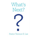 What's Next?