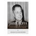 Jimmy Hoffa: The Controversial Life and Disappearance of the Godfather of the Teamsters