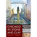 Chicago in Stone and Clay: A Guide to the Windy City's Architectural Geology