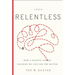 Relentless: How a Massive Stroke Changed My Life for the Better