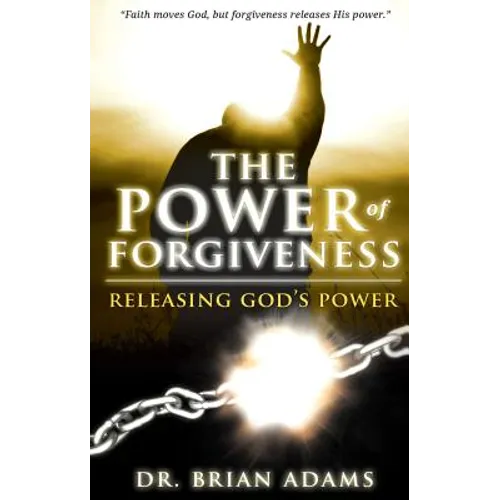 The Power of Forgiveness: Releasing God's Power