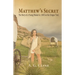 Matthew's Secret: The Story of a Young Pioneer in 1845 on the Oregon Trail