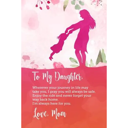 To my daughter, Wherever your journey in life may take you, I pray you will always be safe. Enjoy the ride and never forget your way back home.: Perfe