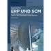 Erp Und SCM: Enterprise Resource Planning Und Supply Chain Management in Der Industrie