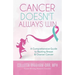 Cancer Doesn't Always Win: A Comprehensive Guide to Beating Breast & Ovarian Cancer