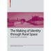 The Making of Identity Through Rural Space: Scenarios, Experiences and Contestations