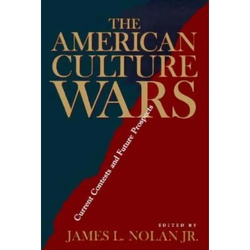 The American Culture Wars: Current Contests and Future Prospects