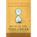 Because the Time Is Near: John MacArthur Explains the Book of Revelation