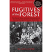 Fugitives of the Forest: The Heroic Story Of Jewish Resistance And Survival During The Second World War