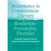 Acceptance and Commitment Therapy for Borderline Personality Disorder: A Flexible Treatment Plan for Clients with Emotion Dysregulation