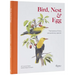 Bird, Nest & Egg: The Homes of Forty Extraordinary Species