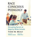 Race Conscious Pedagogy: Disrupting Racism at Majority White Schools