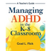 Managing ADHD in the K-8 Classroom: A Teacher's Guide