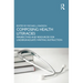 Composing Health Literacies: Perspectives and Resources for Undergraduate Writing Instruction