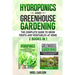 Hydroponics and Greenhouse Gardening: 2 books in 1 - The Complete Guide to Grow Fruits and Vegetables at Home