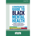 The Unapologetic Guide to Black Mental Health: Navigate an Unequal System, Learn Tools for Emotional Wellness, and Get the Help you Deserve [Large Pri