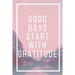 Good Days Start With Gratitude