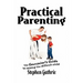 Practical Parenting A counselor's Guide to Raising the Difficult Child: A counselor's Guide to Raising the Difficult Child
