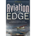 Aviation at the Edge: 42 Years of Comradeship, Tragedy & Adrenaline Fuelled Life In the Clouds
