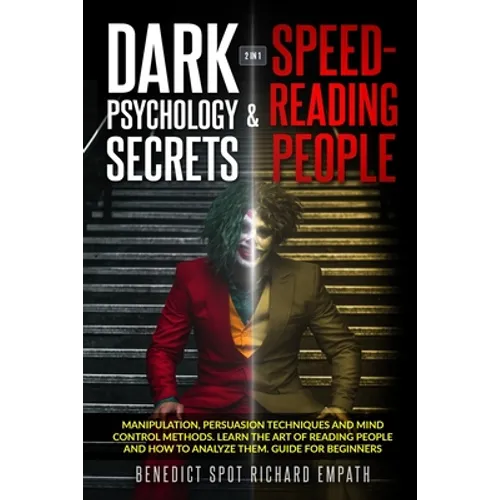 Dark Psychology Secrets & Speed - Reading People (2in1): Manipulation, persuasion techniques, and mind control methods. Learn the art of reading peopl