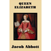 Queen Elizabeth: A Biography of Queen Elizabeth I and the Tudor Court