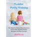 Toddler Potty Training: The Guide For Modern Busy Parents to Potty-Train, Includes Positive Discipline and Basic Concept