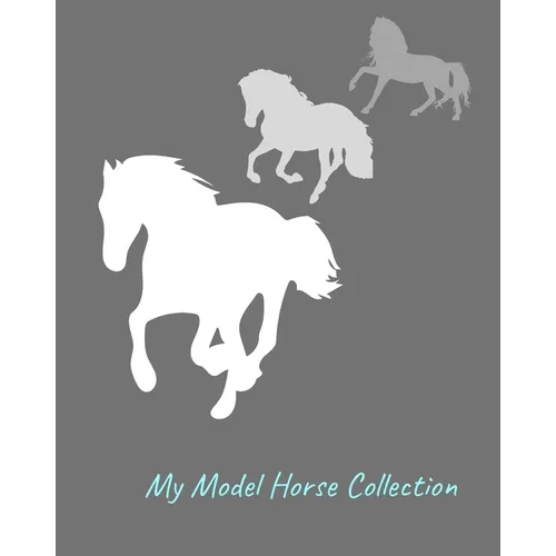 My Model Horse Collection: Inventory Guide and Reference Book for Model Horse Collectors