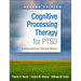 Cognitive Processing Therapy for PTSD: A Comprehensive Therapist Manual