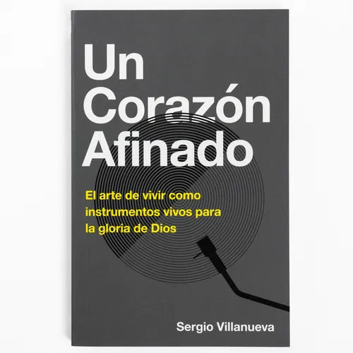 Un Corazón Afinado: El Arte de Vivir Como Instrumentos Vivos Para La Gloria de Dios