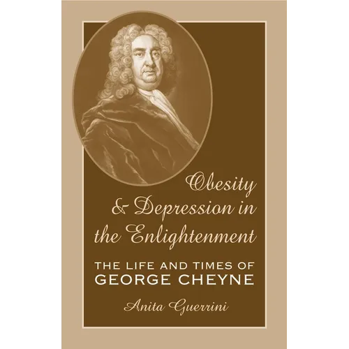 Obesity and Depression in the Enlightenment: The Life and Times of George Cheyne Volume 3
