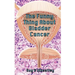 The Funny Thing About Bladder Cancer