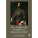 Sex, Gender and Sexuality in Renaissance Italy