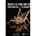 Insects as Food and Feed: From Production to Consumption