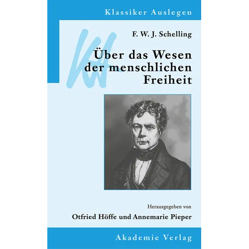 F. W. J. Schelling: Über Das Wesen Der Menschlichen Freiheit