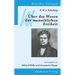 F. W. J. Schelling: Über Das Wesen Der Menschlichen Freiheit