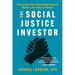 The Social Justice Investor: Advance Your Values While Building Wealth, Whether a Few Dollars or Millions