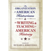 Organization of American Historians and the Writing and the Organization of American Historians and the Writing and Teaching of American History Teach