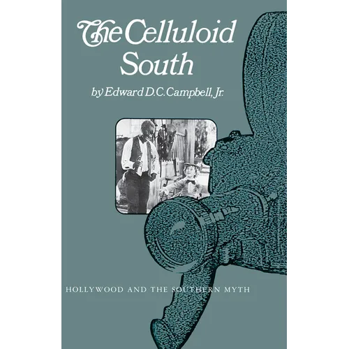 The Celluloid South: Hollywood and the Southern Myth