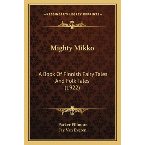 Mighty Mikko: A Book Of Finnish Fairy Tales And Folk Tales (1922)