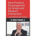 New Product Development for Small and Medium Enterprises: A practical application of new product development concepts to empower small and medium size