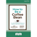 How to be a Coffee Bean: 111 Life-Changing Ways to Create Positive Change [Large Print 16 Pt Edition]