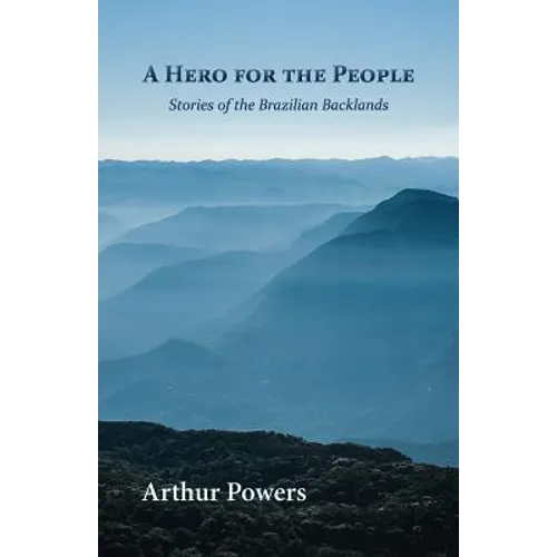 A Hero for the People: Stories of the Brazilian Backlands